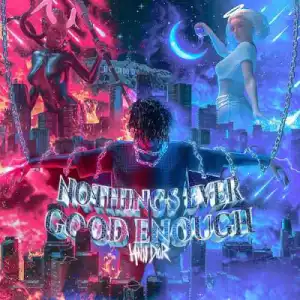 nothings ever good enough BY Iann Dior